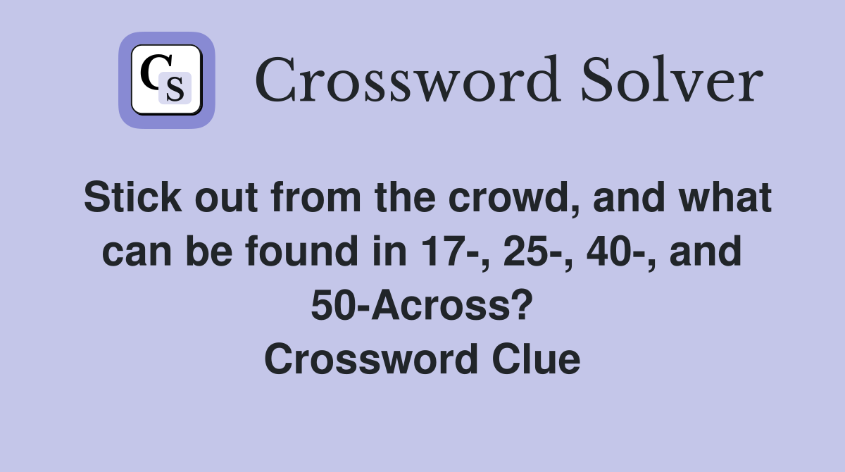 Stick out from the crowd, and what can be found in 17, 25, 40, and